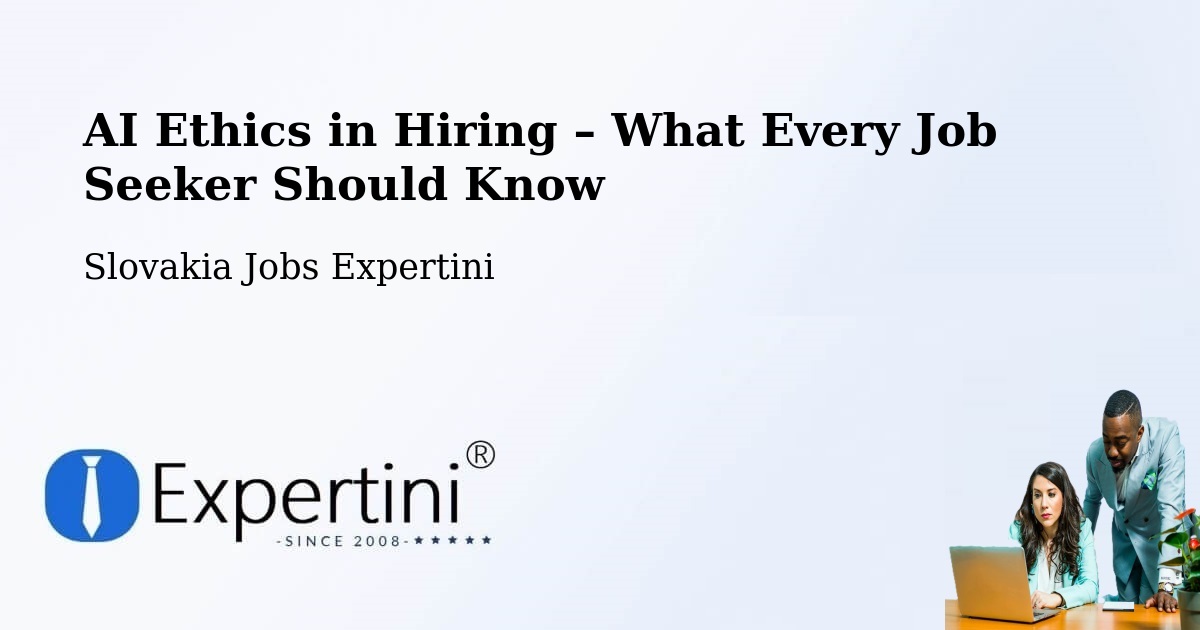 AI Ethics in Recruitment & Hiring – Košice - Košice, Slovakia Jobs Expertini